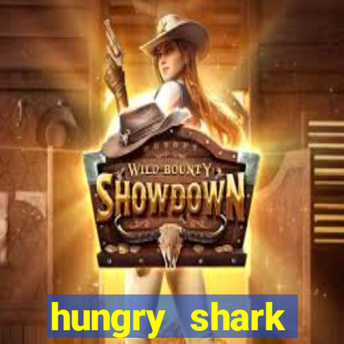 hungry shark evolution dinheiro infinito ios