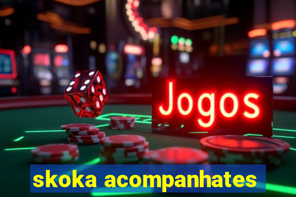 skoka acompanhates