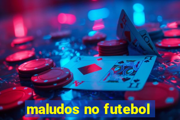 maludos no futebol