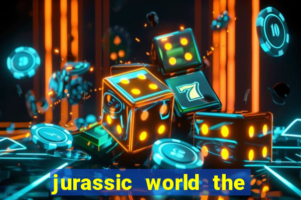 jurassic world the game dinheiro infinito