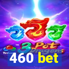 460 bet