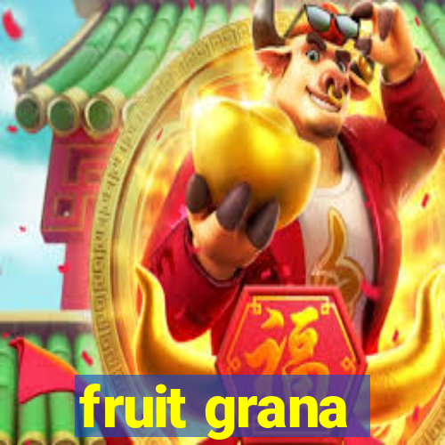 fruit grana