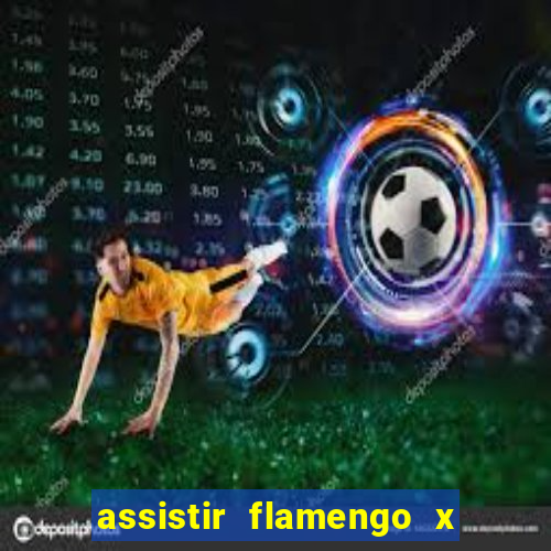 assistir flamengo x fortaleza ao vivo online multicanais