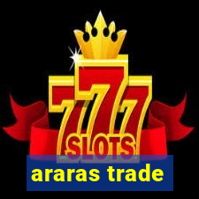 araras trade