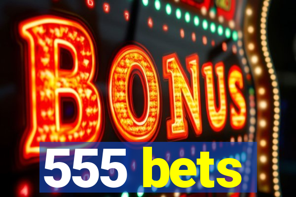 555 bets