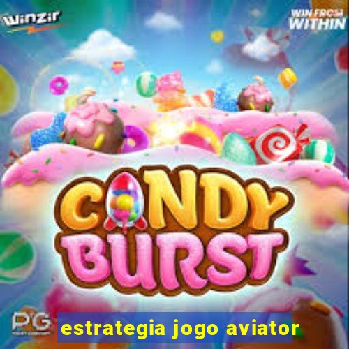 estrategia jogo aviator