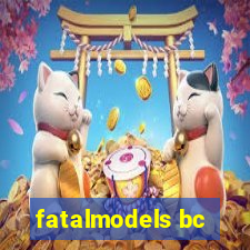 fatalmodels bc