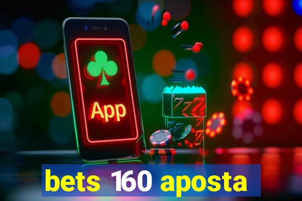 bets 160 aposta