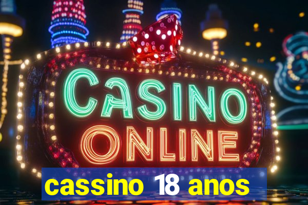 cassino 18 anos