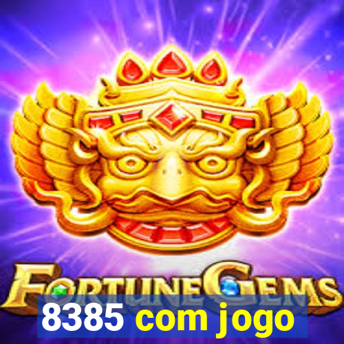 8385 com jogo