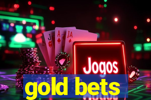 gold bets