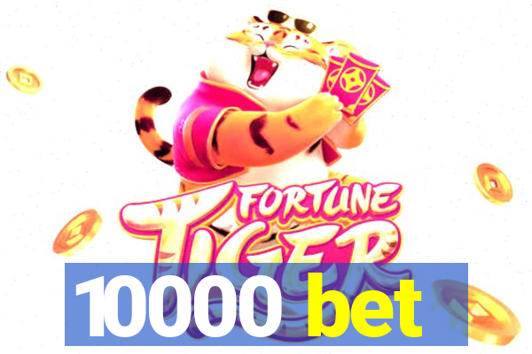 10000 bet