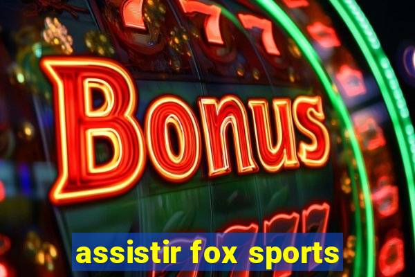 assistir fox sports