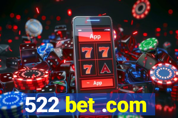 522 bet .com