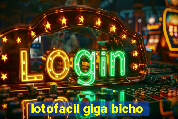 lotofacil giga bicho