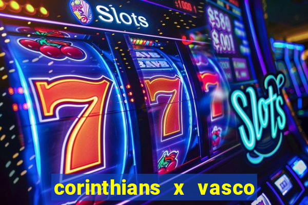 corinthians x vasco da gama ao vivo futemax