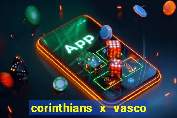 corinthians x vasco da gama ao vivo futemax