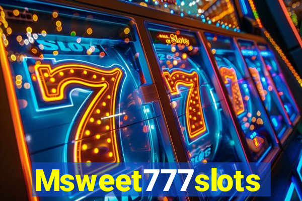 Msweet777slots