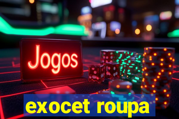 exocet roupa