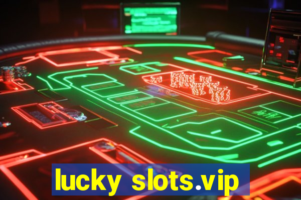 lucky slots.vip