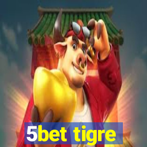 5bet tigre