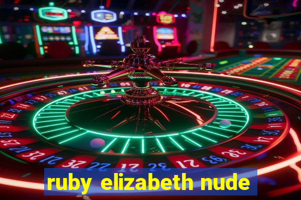 ruby elizabeth nude