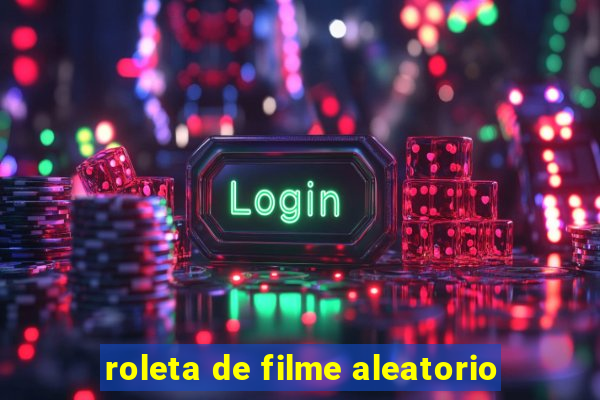 roleta de filme aleatorio