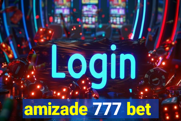 amizade 777 bet