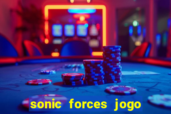 sonic forces jogo de corrida dinheiro infinito