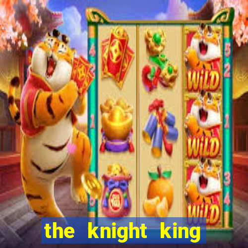 the knight king who returned with a god slime