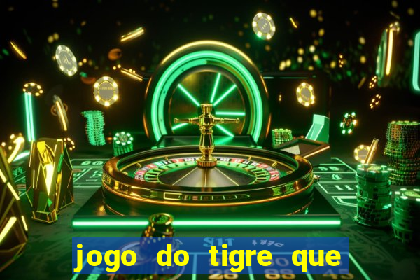 jogo do tigre que paga dinheiro de verdade