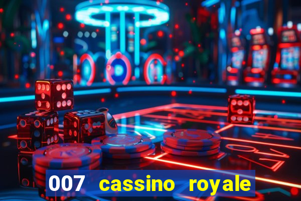 007 cassino royale filme completo em portugues