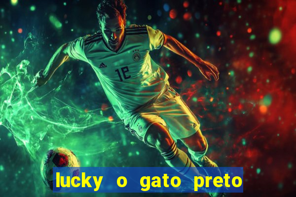 lucky o gato preto filme completo dublado download