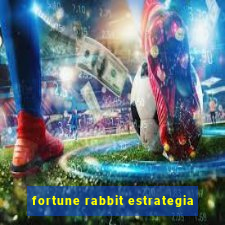 fortune rabbit estrategia