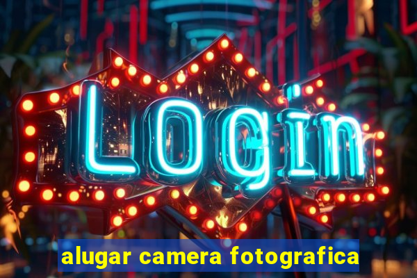 alugar camera fotografica