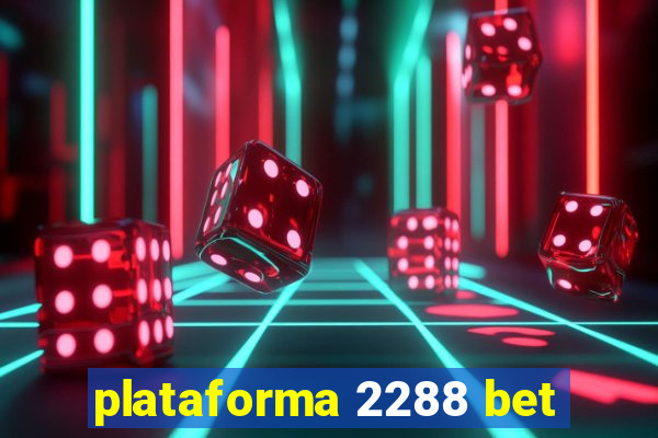 plataforma 2288 bet