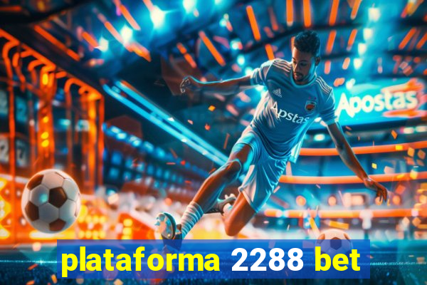 plataforma 2288 bet