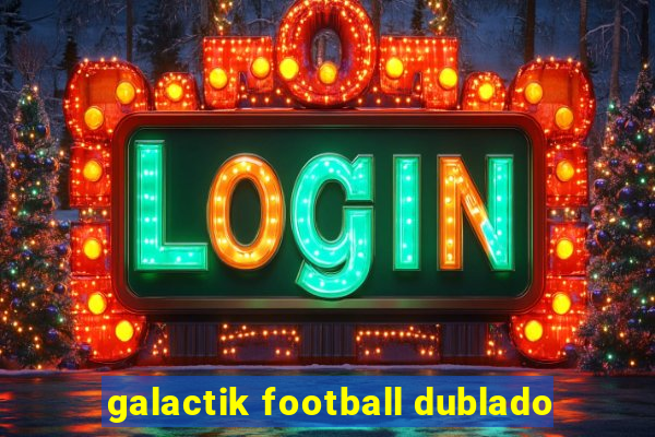 galactik football dublado