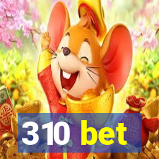 310 bet