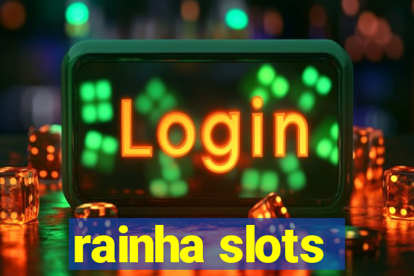 rainha slots