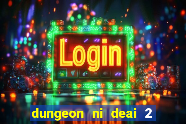 dungeon ni deai 2 temporada dublado