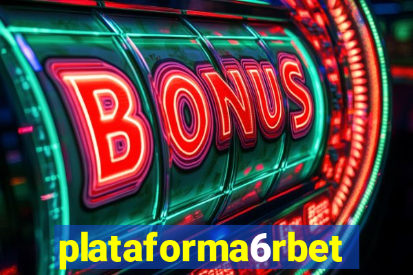 plataforma6rbet