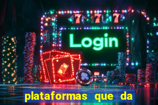 plataformas que da bonus no cadastro e saca no free