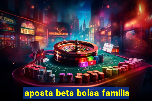 aposta bets bolsa familia