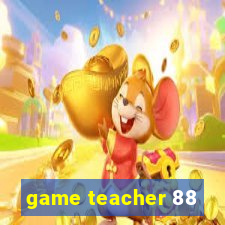 game teacher 88