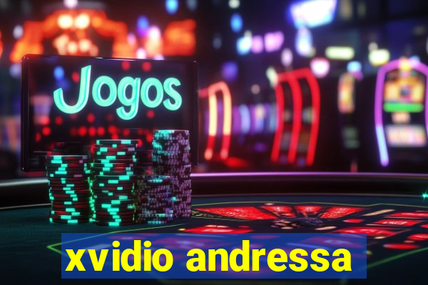 xvidio andressa