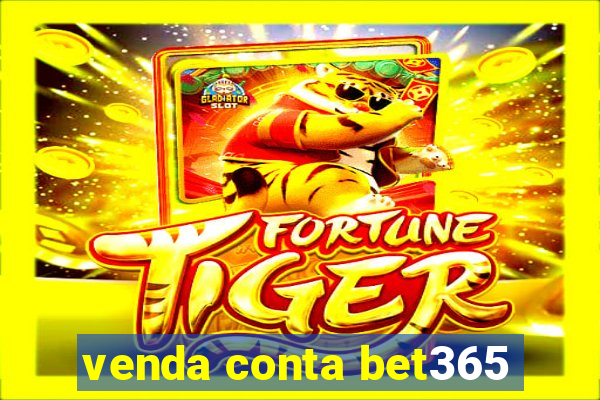 venda conta bet365