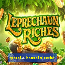 gretel & hansel vizerhd