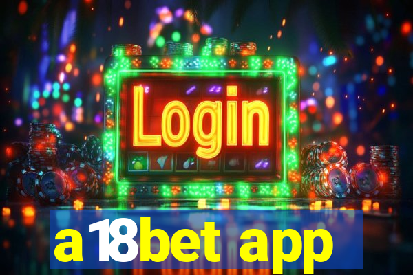 a18bet app