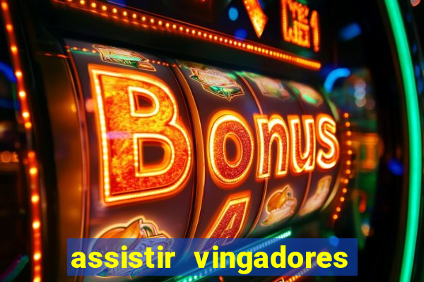 assistir vingadores ultimato filme completo dublado